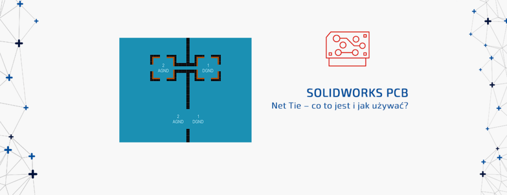 Net Tie – co to jest i jak używać SOLIDWORKS PCB
