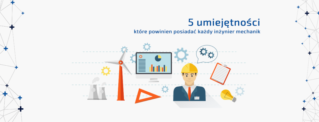 dpstoday 5 umiejętności które-powinien-posiadać każdy inżynier mechanik
