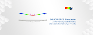 Zdeformowany kształt modelu jako widok alternatywny w rysunku solidworks simulation