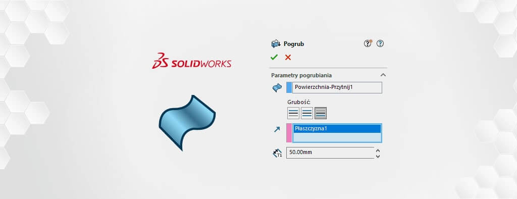 Jak pogrubić powierzchnię w SOLIDWORKS