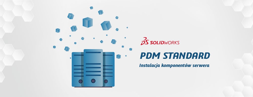 Instrukcja - instalacja komponentów serwera solidworks pdm standard- dps software