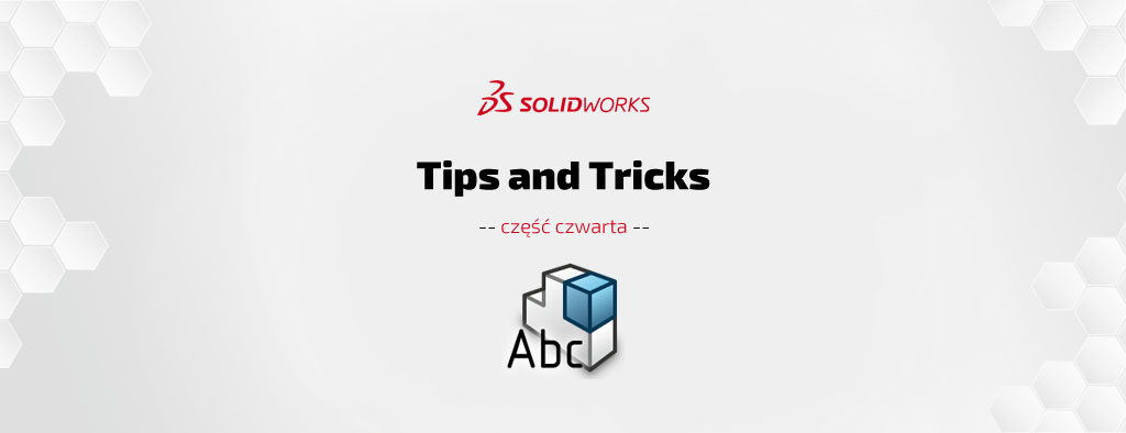 SOLIDWORKS Tips & Tricks cz. IV – porady i wskazówki - DPS Software - DPSTODAY