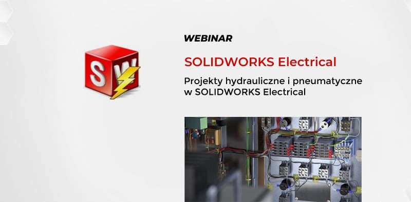Webinar SOLIDWORKS Electrical - Projekty hydrauliczne i pneumatyczne w SOLIDWORKS Electrical - DPSTODAY DPS Software