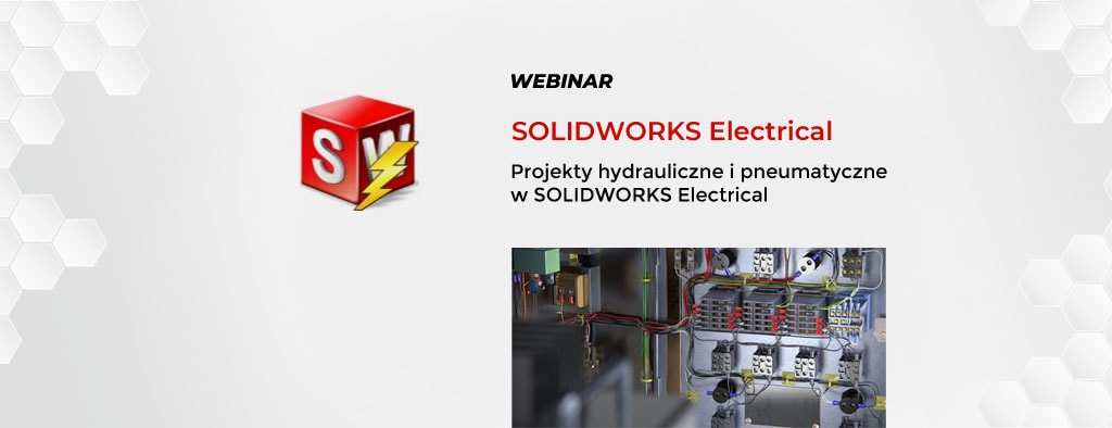 Webinar SOLIDWORKS Electrical - Projekty hydrauliczne i pneumatyczne w SOLIDWORKS Electrical - DPSTODAY DPS Software