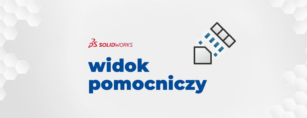 Widok pomocniczy w SOLIDWORKS