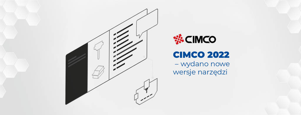 CIMCO Edit 2022 nowości - nowe wersje narzędzi